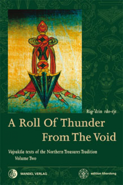 Martin Boord : A Roll Of Thunder From The Void: Vajrakila texts of the Northern Treasures Tradition Volume 2