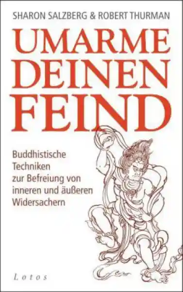 Salzberg, Sharon ; Thurman, Robert : Umarme deinen Feind