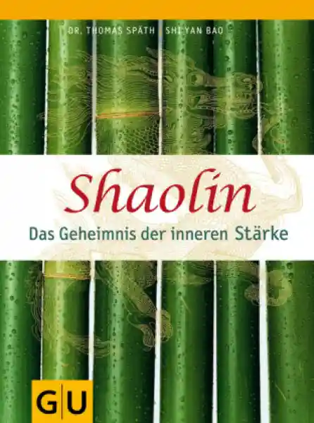 Späth, Thomas ; Bao, Shi Yan : Shaolin - Das Geheimnis der inneren Stärke