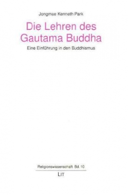 Jongmae K. Park : Die Lehren des Gautama Buddha