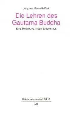 Jongmae K. Park : Die Lehren des Gautama Buddha