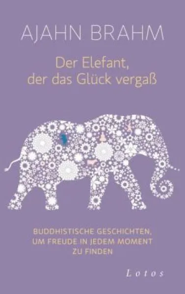 Brahm, Ajahn : Der Elefant, der das Glück vergaß
