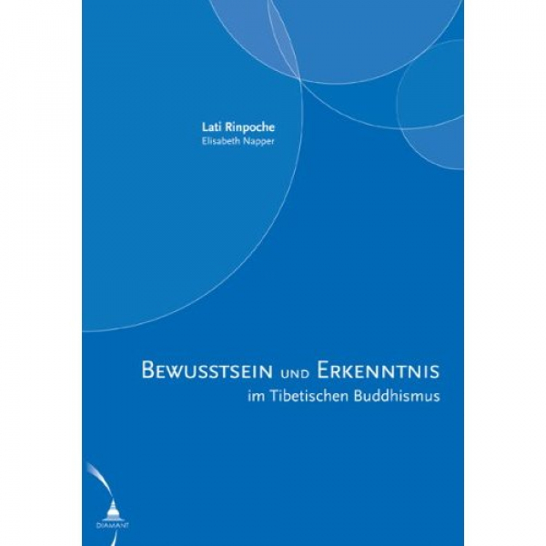 Lati Rinpoche : Bewusstsein und Erkenntnis im Tibetischen Buddhismus