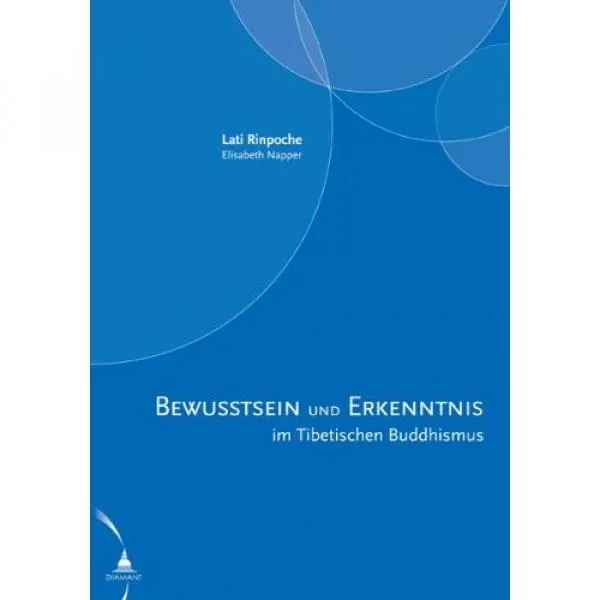 Lati Rinpoche : Bewusstsein und Erkenntnis im Tibetischen Buddhismus