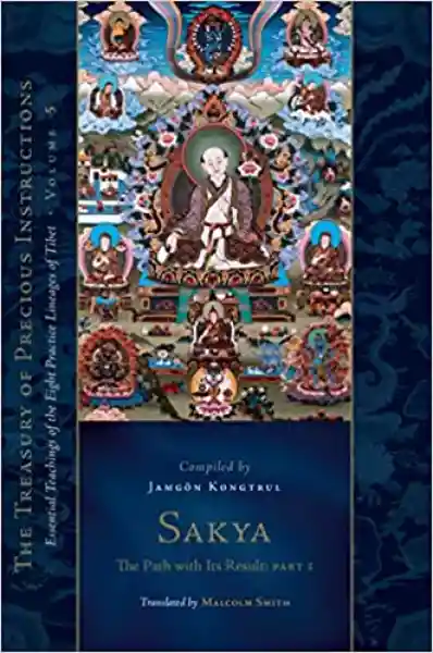 Sakya: The Path with Its Result, Part One: Essential Teachings of the Eight Practice Lineages of Tibet (Volume 5)