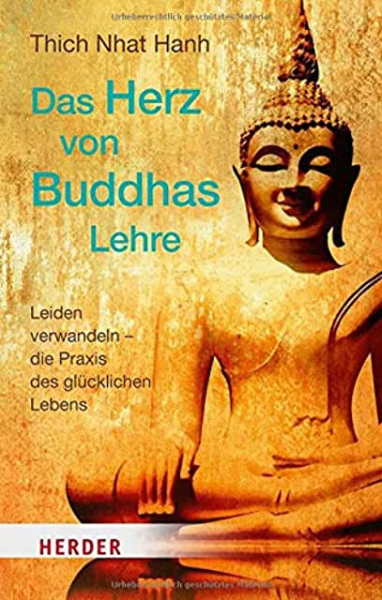 Thich Nhat Hanh : Das Herz von Buddhas Lehre