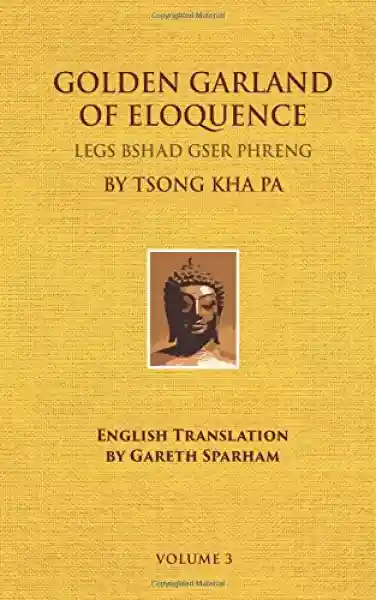 Lama Tsong Khapa : Golden Garland of Eloquence [Vol 3]