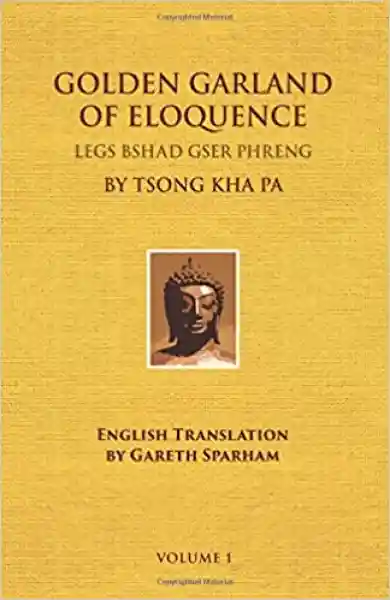 Tsongkhapa : Golden Garland of Eloquence [Vol 1] - Abhisamaya