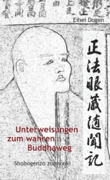 Eihei Dogen : Unterweisungen zum wahren Buddha-Weg