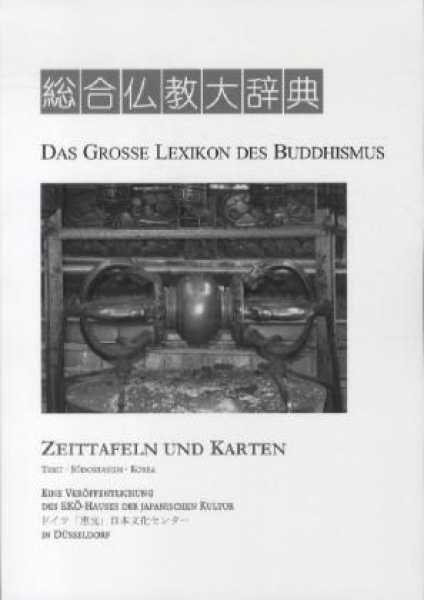 Gregor Paul : Das Große Lexikon des Buddhismus - Zeittafeln und Karten, 2 Bde