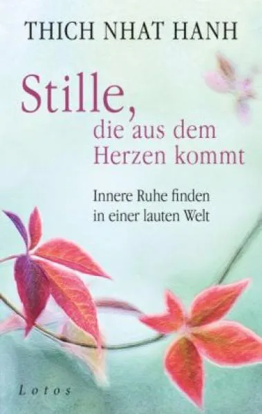 Thich Nhat Hanh : Stille, die aus dem Herzen kommt
