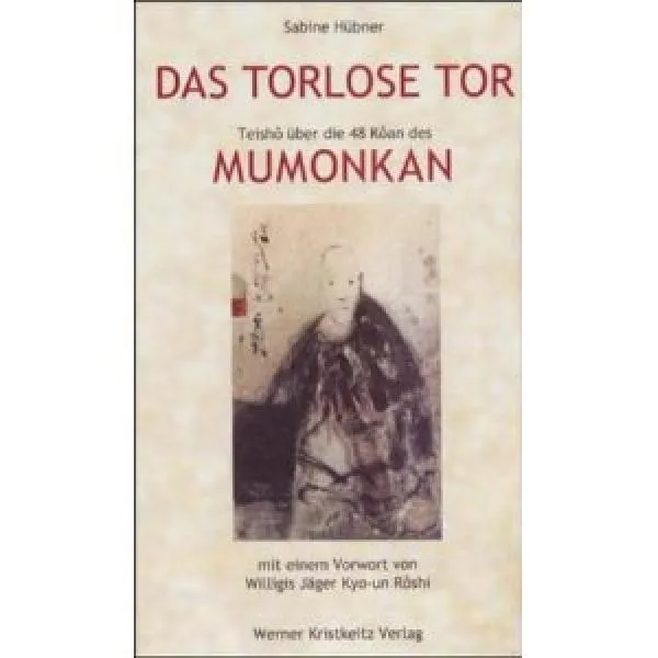 Sabine Hübner : Das torlose Tor. Teisho über die 48 Koan des Mumonkan