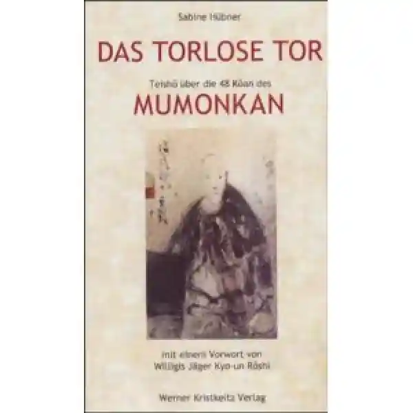 Sabine Hübner : Das torlose Tor. Teisho über die 48 Koan des Mumonkan - Gebraucht