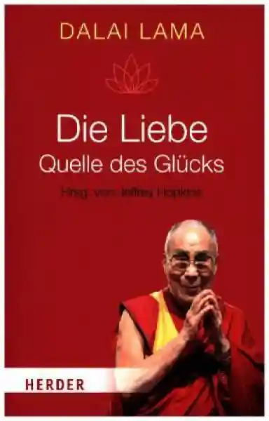 Dalai Lama XIV. : Die Liebe - Quelle des Glücks (TB)