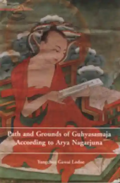 Paths and Grounds of Guhyasamaja According to Arya Nagarjuna