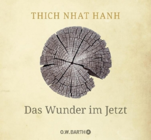 Thich Nhat Hanh :   Das Wunder im Jetzt