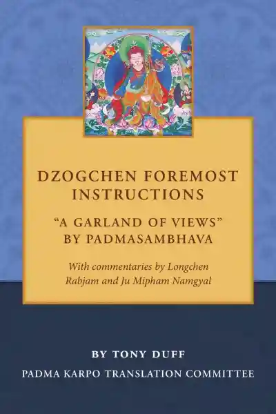 Tony Duff : Dzogchen Foremost Instructions, A Garland of Views