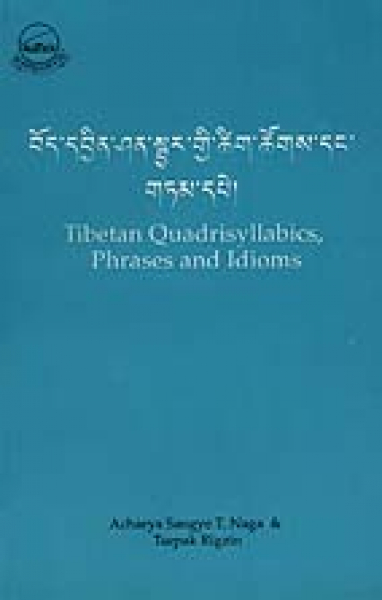 Sangye T Naga, Acharya and Tsepak Rigzin : Tibetan Quadrisyllabics, Phrases and Idioms