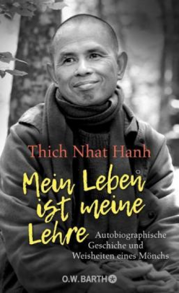 Thich Nhat Hanh : Mein Leben ist meine Lehre