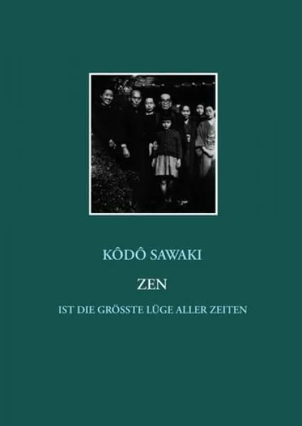 Sawaki, Kodo : Zen ist die größte Lüge aller Zeiten (GEB)
