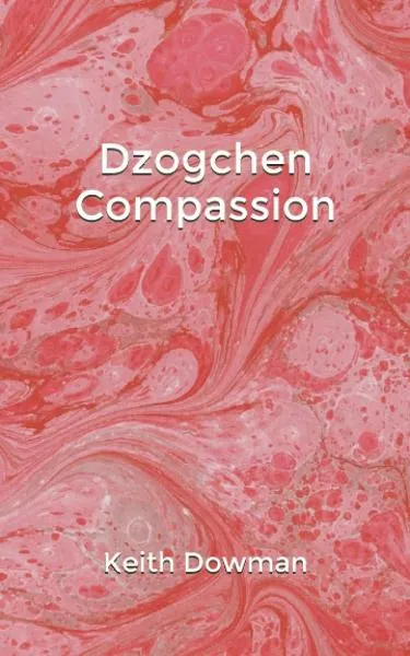 Keith Dowman : Dzogchen Compassion Dzogchen Teaching Series
