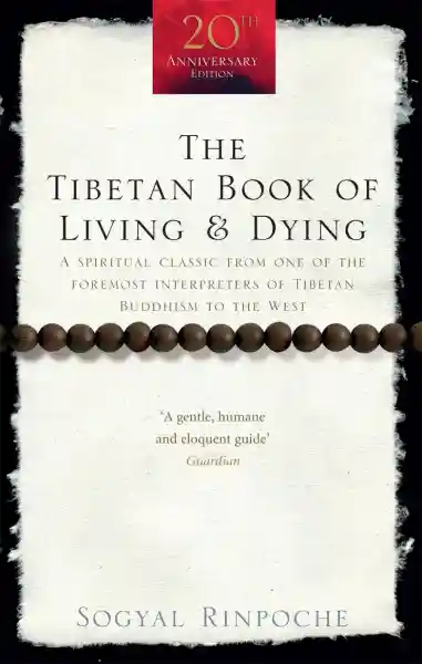 Sogyal Rinpoche : The Tibetan Book of Living and Dying