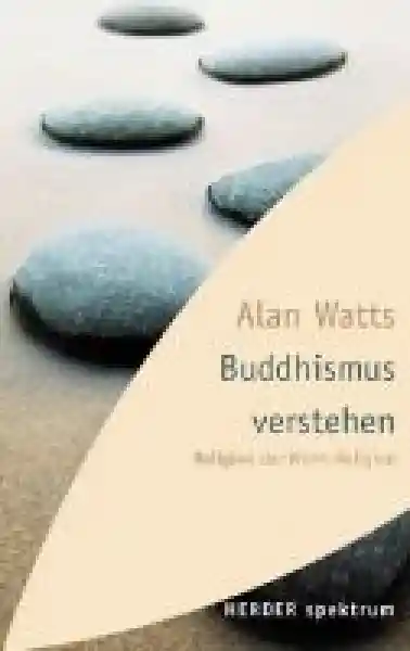 Watts, Alan : Buddhismus verstehen