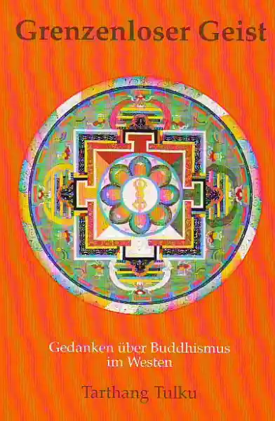 Tarthang Tulku Rinpoche : Grenzenloser Geist .