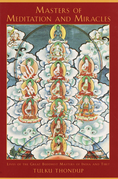 Masters of Meditation and Miracles: Lives of the Great Buddhist Masters of India and Tibet (Buddhayana Series)
