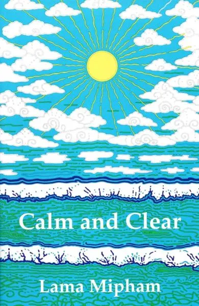 Mipham : Calm and Clear