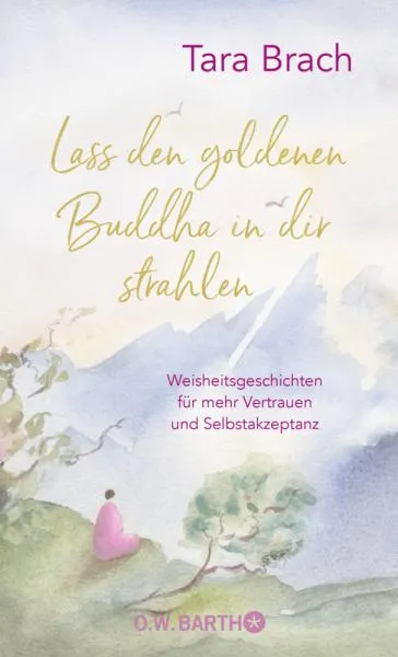 Brach, Tara : Lass den goldenen Buddha in dir strahlen