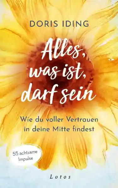 Iding, Doris : Alles, was ist, darf sein
