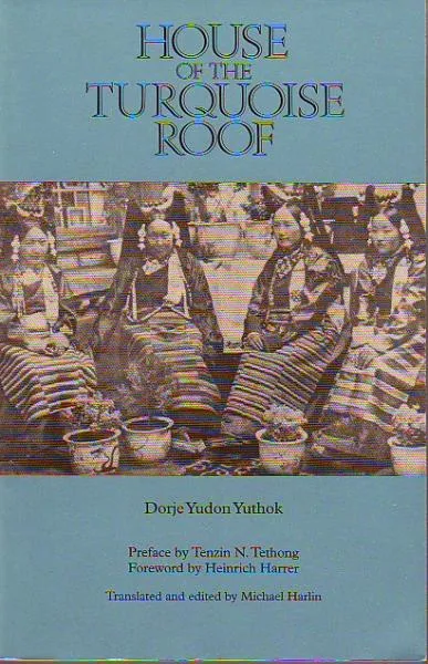 Dorje Yudon Yuthok : House of the Turquoise Roof