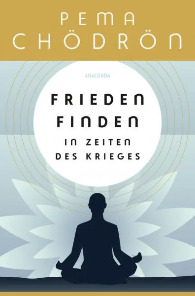 Chödrön, Pema : Frieden finden in Zeiten des Krieges