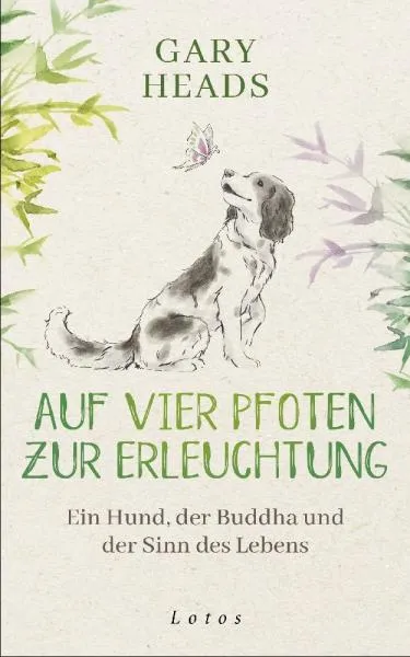 Heads, Gary : Auf vier Pfoten zur Erleuchtung