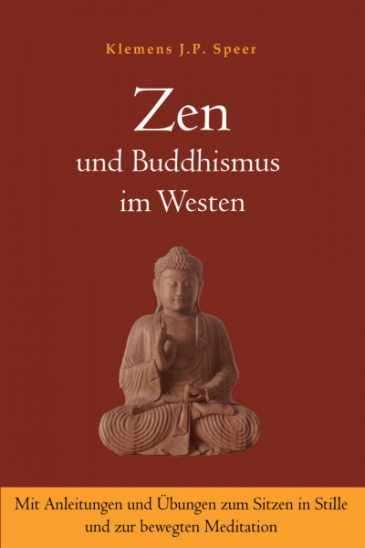 Speer, Klemens J.P. : Zen und Buddhismus im Westen