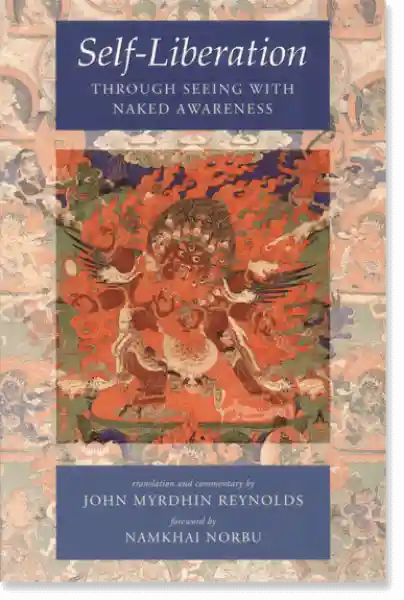 Reynolds, John Myrdhin : SELF-LIBERATION THROUGH SEEING WITH NAKED AWARENESS