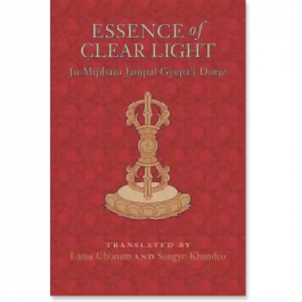 Ju Mipham Jampal Gyepa'i Dorje : Essence of Clear Light An Overview of the Secret Commentary "Thorough Dispelling of Darkness throughout the Ten Directions"