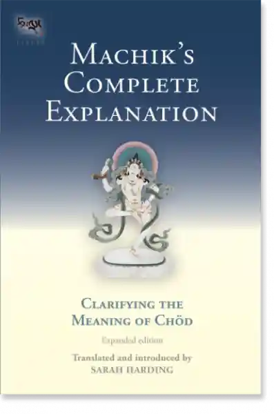Sarah Harding : Machik`s Complete Explanation (GEB) (Tsadra, Band 11 )