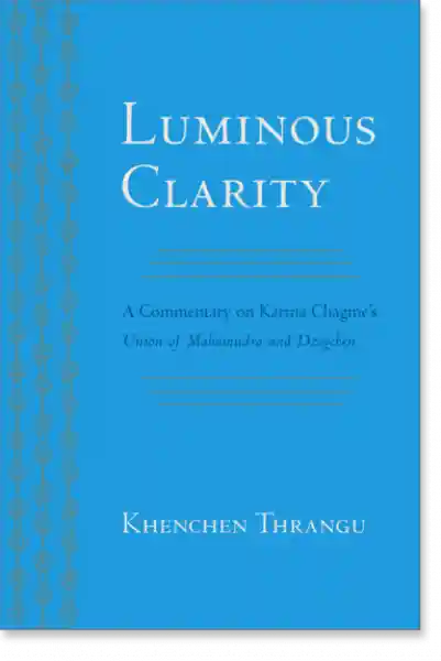 Karma Chagme, Khenchen Thrangu : Luminous Clarity