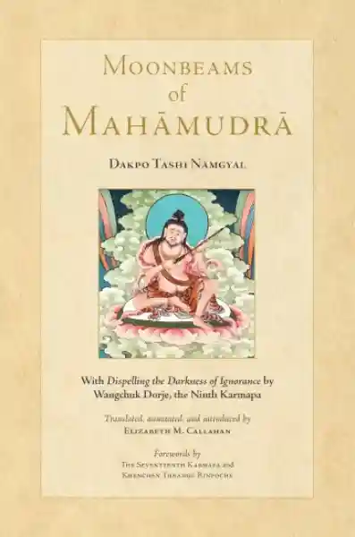 Dakpo Tashi Namgyal : Moonbeams of Mahamudra