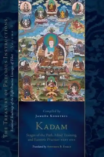 Kadam: Stages of the Path, Mind Training, and Esoteric Practice, Part One (Volume 3)
