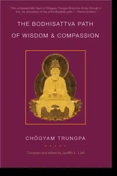 Chogyam Trungpa : The Bodhisattva Path of Wisdom and Compassion (volume 2)