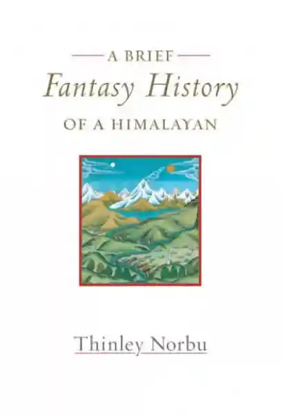 Thinley Norbu : A Brief Fantasy History of a Himalayan - USED