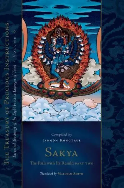 Jamgon Kongtrul Lodro Taye : Sakya: The Path with Its Result, Part Two Essential Teachings of the Eight Practice Lineages of Tibet (Volume 6)