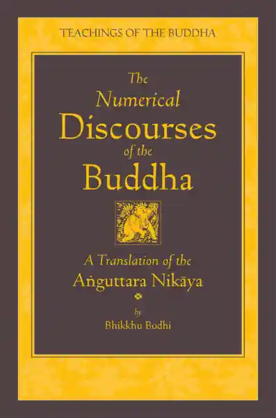 BHIKKHU BODHI _: THE NUMERICAL DISCOURSES OF THE BUDDHA A Translation of the Aṅguttara Nikāya