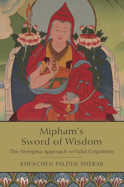 KHENCHEN PALDEN SHERAB : Mipham's Sword of Wisdom