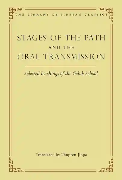 THUPTEN JINPA : STAGES OF THE PATH AND THE ORAL TRANSMISSION