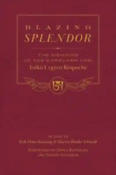 TULKU URGYEN RINPOCHE : BLAZING SPLENDOR The Memoirs of the Dzogchen Yogi Tulku Urgyen Rinpoche Special Edition