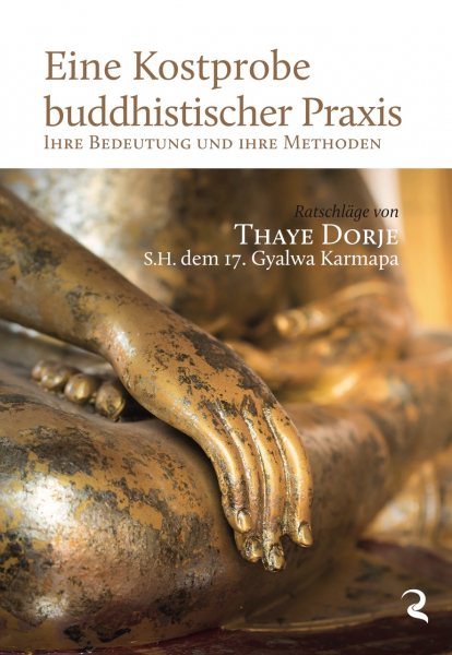 17. Karmapa Thaye Dorje : Eine Kostprobe buddhistischer Praxis